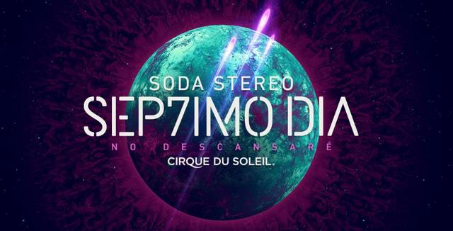 Soda Stereo & Cirque du Soleil presents the circus show  Sép7imo Día